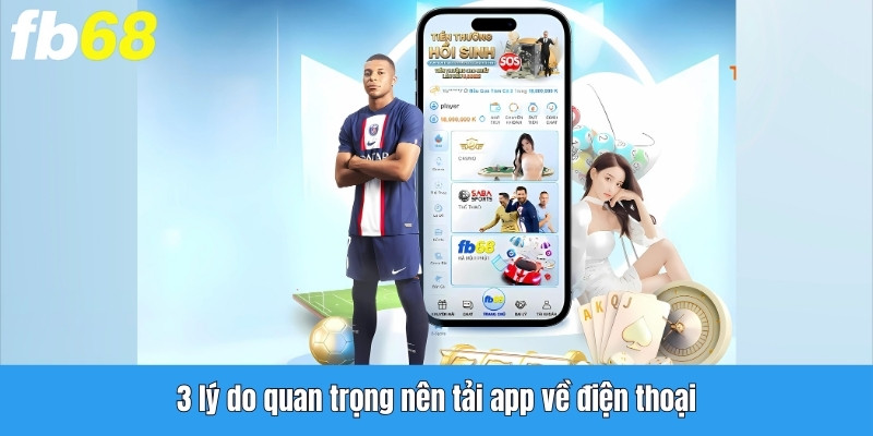 3 lý do quan trọng nên tải app về điện thoại