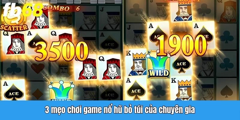 3 mẹo chơi game nổ hũ bỏ túi của chuyên gia