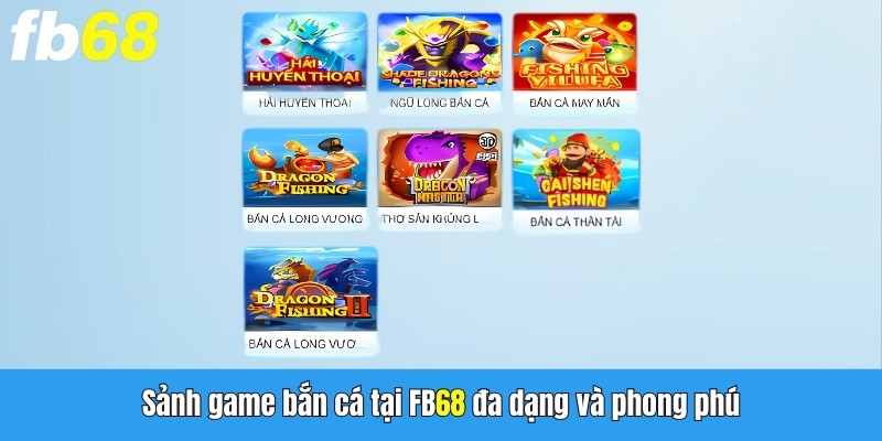 Sảnh game bắn cá tại FB68 đa dạng và phong phú