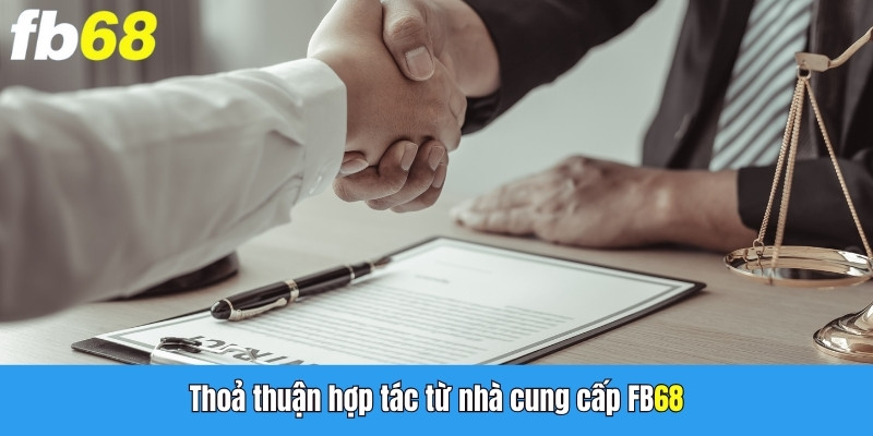 Thoả thuận hợp tác từ nhà cung cấp FB68